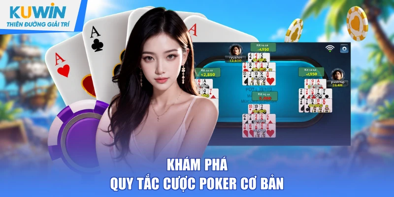Khám phá quy tắc cược Poker cơ bản